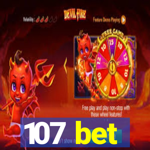 107 bet